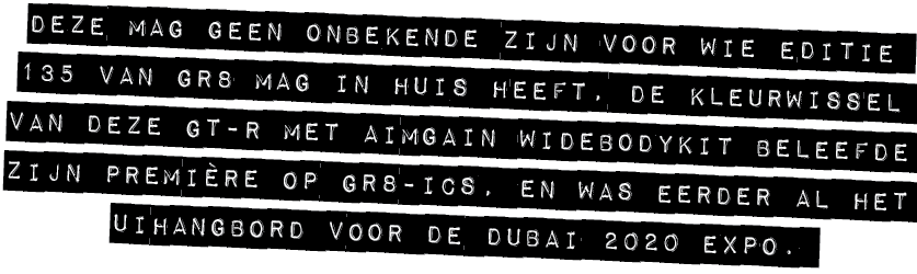 DEZE MAG GEEN ONBEKENDE ZIJN VOOR WIE EDITIE 135 VAN GR8 MAG IN HUIS HEEFT, DE KLEURWISSEL VAN DEZE GT R MET AIMGAIN ...
