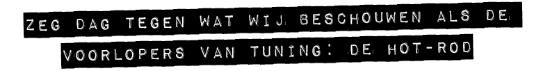 ZEG DAG TEGEN WAT WIJ BESCHOUWEN ALS DE VOORLOPERS VAN TUNING: DE HOT ROD
