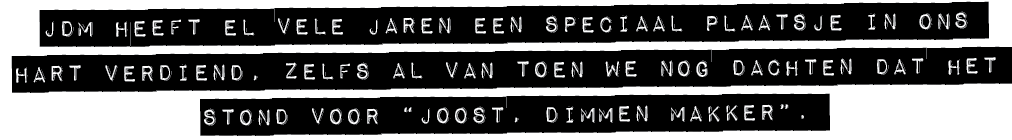 jdm heeft el vele jaren een speciaal plaatsje in ons hart verdiend, zelfs al van toen we nog dachten dat het stond vo...