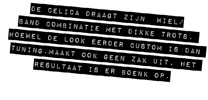 DE CELICA DRAAGT ZIJN WIEL/BAND COMBINATIE MET DIKKE TROTS, HOEWEL DE LOOK EERDER CUSTOM IS DAN TUNING.MAAKT OOK GEEN...