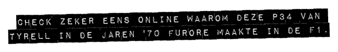 CHECK ZEKER EENS ONLINE WAAROM DEZE P34 VAN TYRELL IN DE JAREN '70 FURORE MAAKTE IN DE F1.