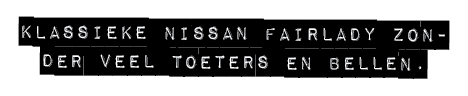 KLASSIEKE NISSAN FAIRLADY ZONDER VEEL TOETERS EN BELLEN.
